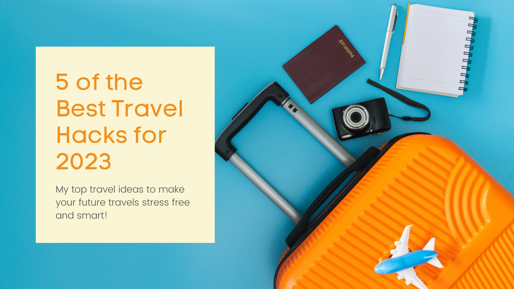 5 of the Best Travel Hacks for 2023