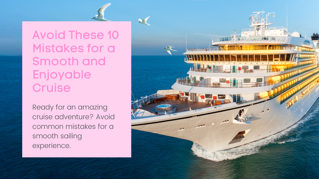 Avoid These 10 Mistakes for a Smooth and Enjoyable Cruise