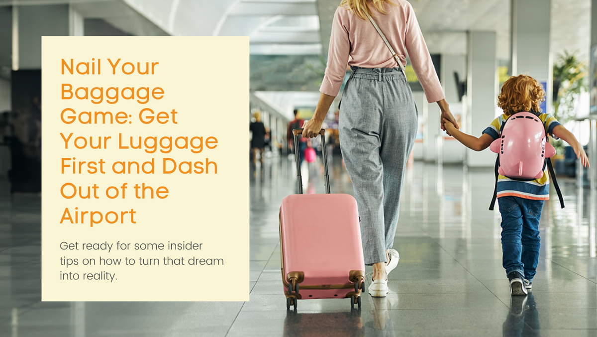 Nail Your Baggage Game Get Your Luggage First and Dash Out of the Air