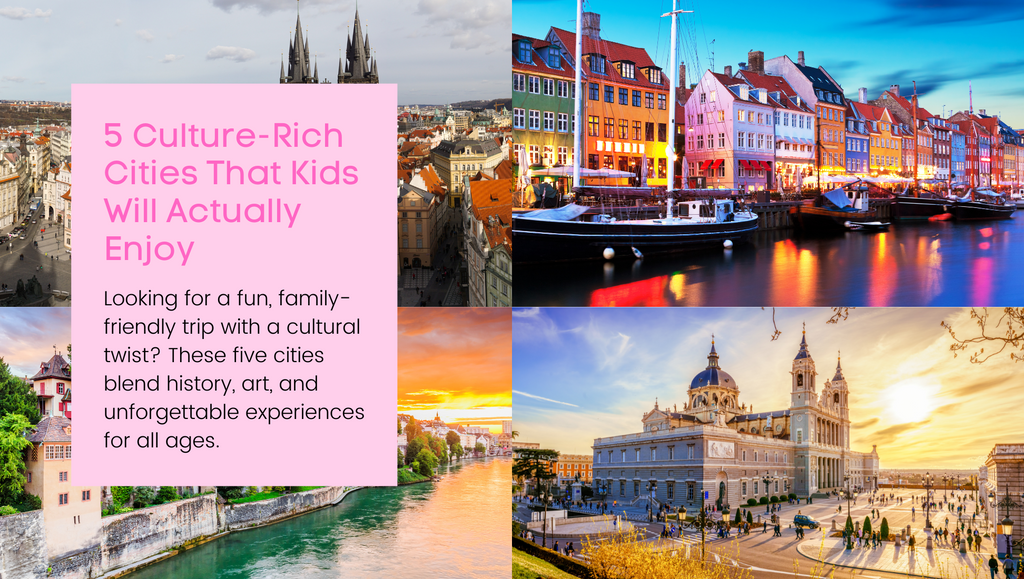 5 Culture-Rich Cities That Kids Will Actually Enjoy