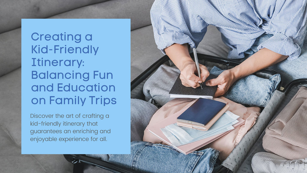 Creating a Kid-Friendly Itinerary: Balancing Fun and Education on Family Trips