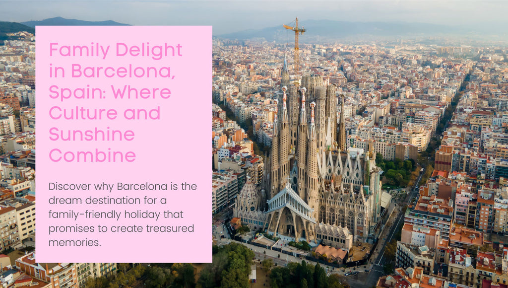 Family Delight in Barcelona, Spain: Where Culture and Sunshine Combine