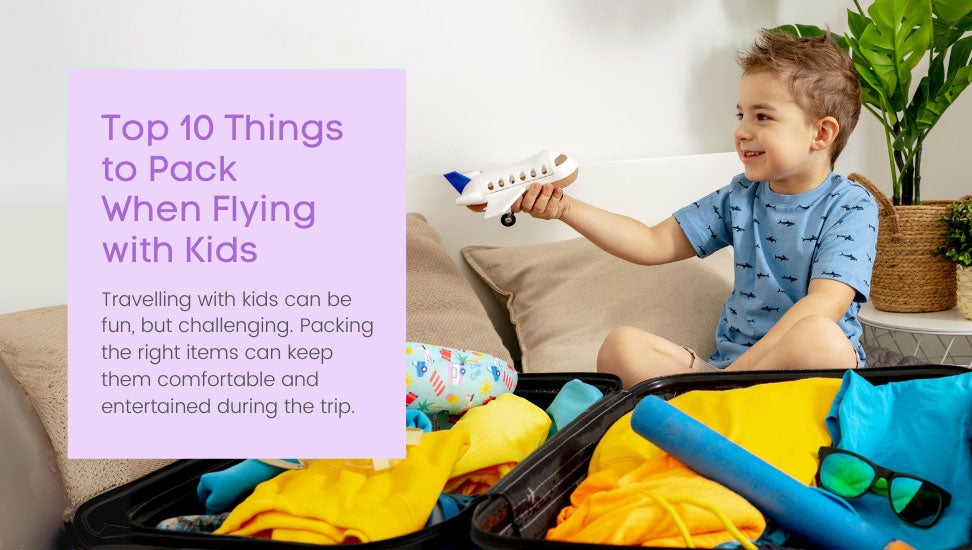 Top 10 Things to Pack When Flying with Kids