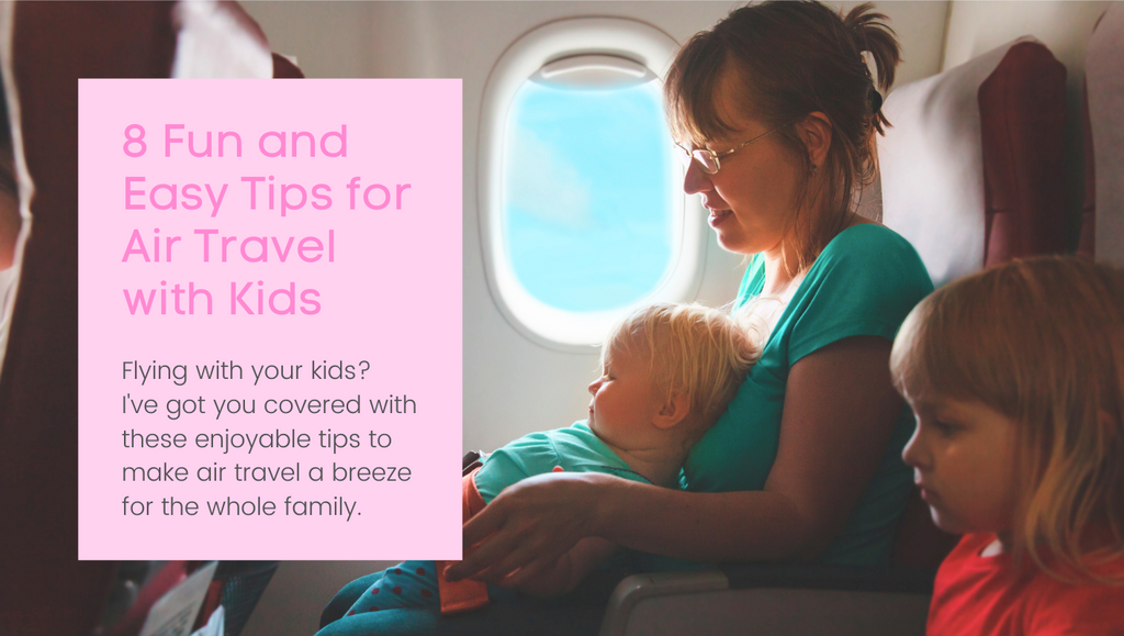 8 Fun and Easy Tips for Air Travel with Kids