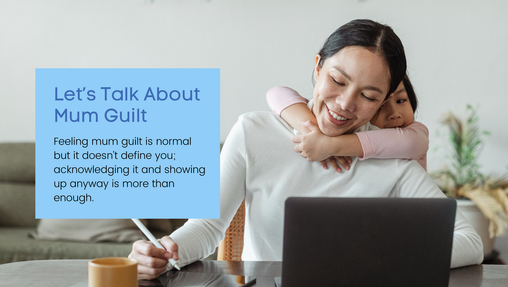 Let’s Talk About Mum Guilt