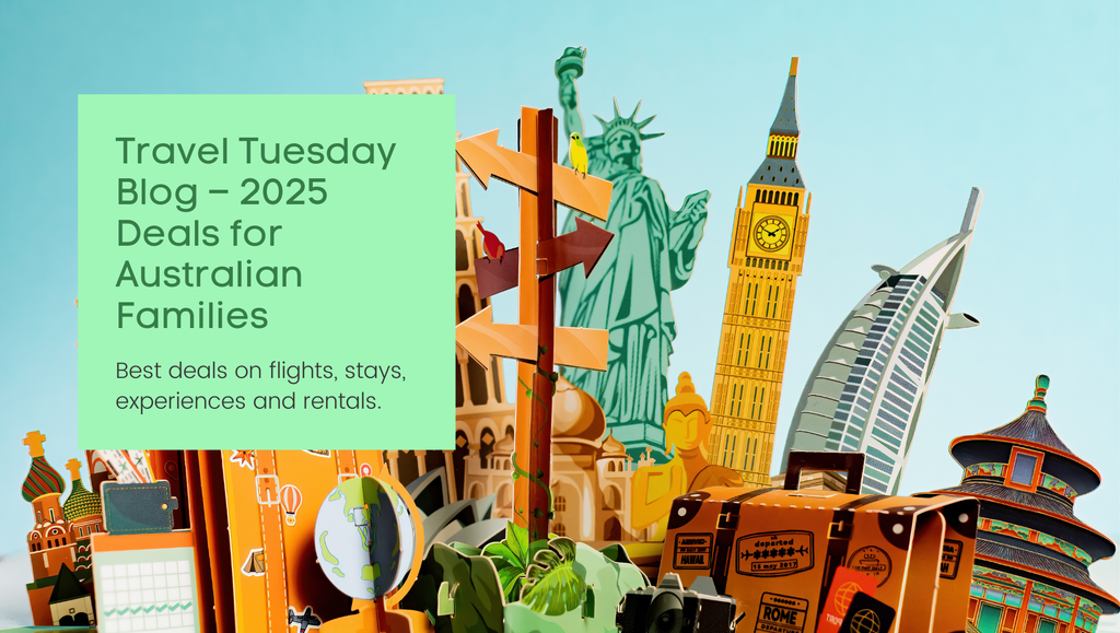 Travel Tuesday Blog – 2025 Deals for Australian Families